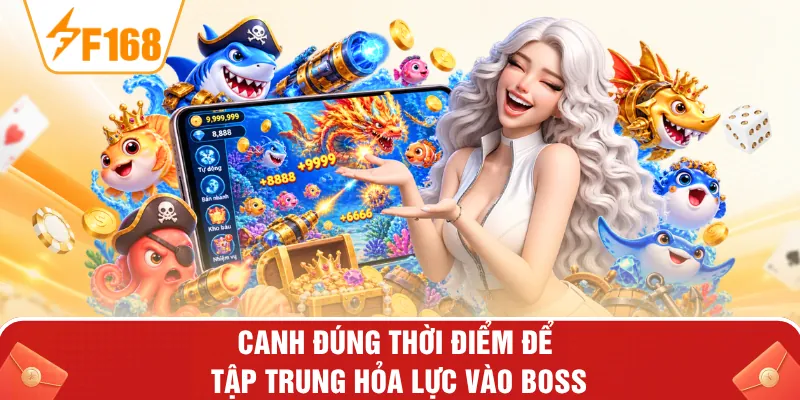 Canh đúng thời điểm để tập trung hỏa lực vào boss Canh đúng thời điểm để tập trung hỏa lực vào boss