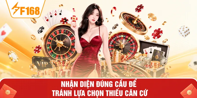 Nhận diện đúng cầu để tránh lựa chọn thiếu căn cứ Nhận diện đúng cầu để tránh lựa chọn thiếu căn cứ